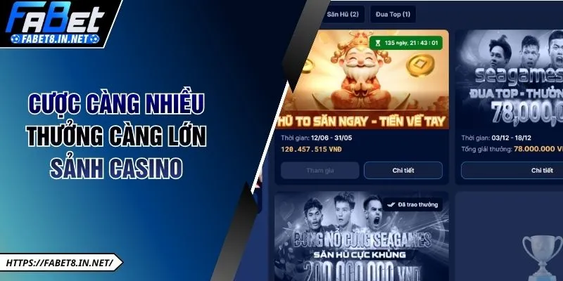 Cược càng nhiều thưởng càng lớn sảnh Casino