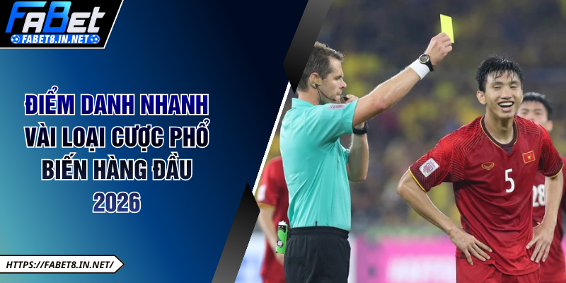 Điểm danh nhanh vài loại cược phổ biến hàng đầu 2026