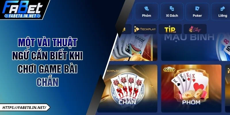 Một vài thuật ngữ cần biết khi chơi game bài chắn