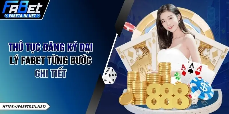 Thủ tục đăng ký đại lý FABET từng bước chi tiết
