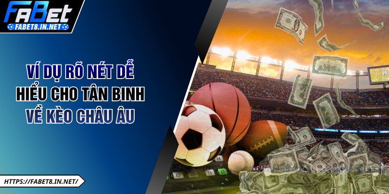 Ví dụ rõ nét dễ hiểu cho tân binh về kèo châu Âu