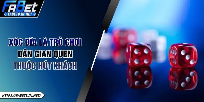 Xóc đĩa là trò chơi  dân gian quen thuộc hút khách